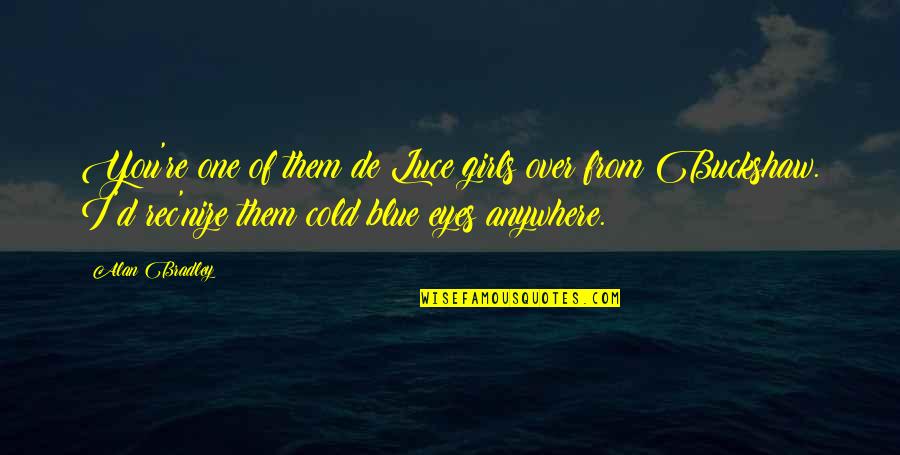 I'll Smile Even If It Hurts Quotes By Alan Bradley: You're one of them de Luce girls over