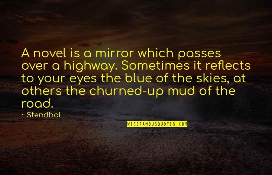 Ill Stay Single Until Quotes By Stendhal: A novel is a mirror which passes over Ill Stay Single Until Quotes By Stendhal: A novel is a mirror which passes over
