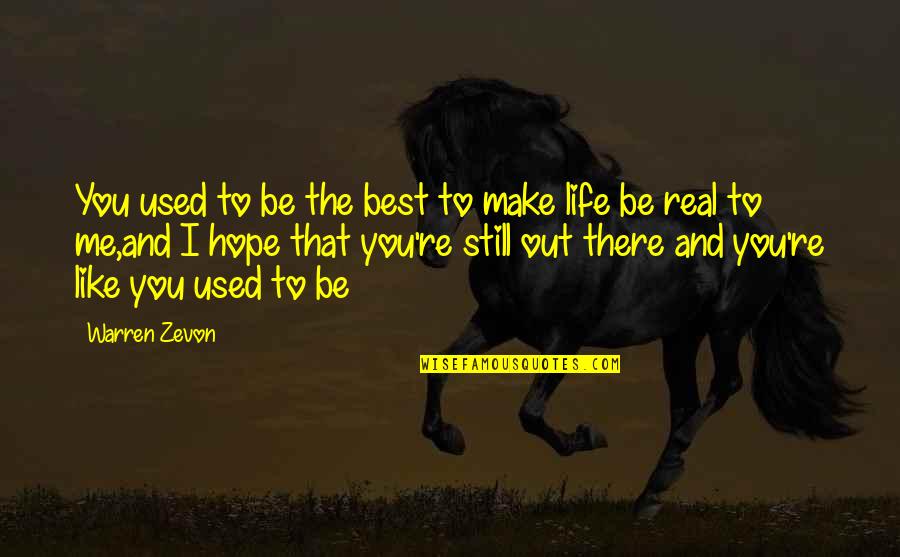 I'll Still Be There Quotes By Warren Zevon: You used to be the best to make I'll Still Be There Quotes By Warren Zevon: You used to be the best to make