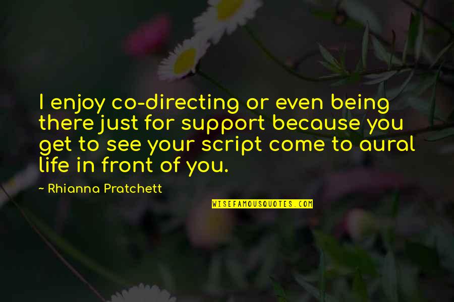 I'll Support You Quotes By Rhianna Pratchett: I enjoy co-directing or even being there just