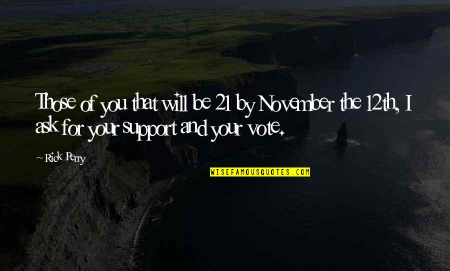 I'll Support You Quotes By Rick Perry: Those of you that will be 21 by