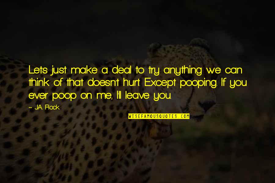 I'll Think Of You Quotes By J.A. Rock: Let's just make a deal to try anything I'll Think Of You Quotes By J.A. Rock: Let's just make a deal to try anything