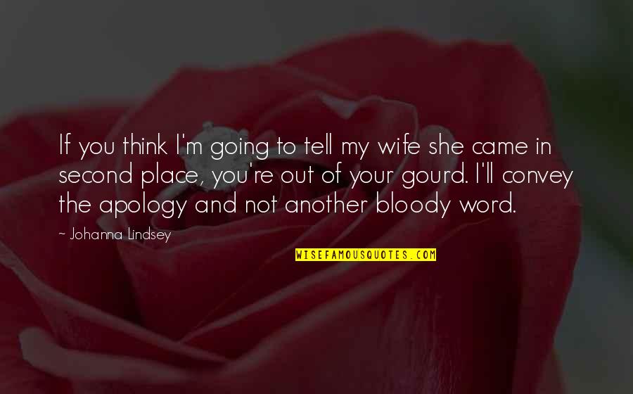 I'll Think Of You Quotes By Johanna Lindsey: If you think I'm going to tell my I'll Think Of You Quotes By Johanna Lindsey: If you think I'm going to tell my