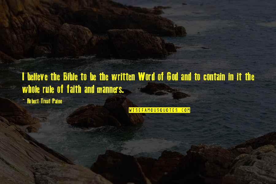 I'll Treat Quotes By Robert Treat Paine: I believe the Bible to be the written I'll Treat Quotes By Robert Treat Paine: I believe the Bible to be the written