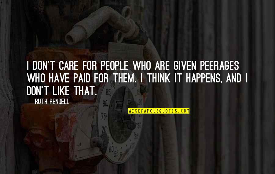 Ill Treating Quotes By Ruth Rendell: I don't care for people who are given Ill Treating Quotes By Ruth Rendell: I don't care for people who are given