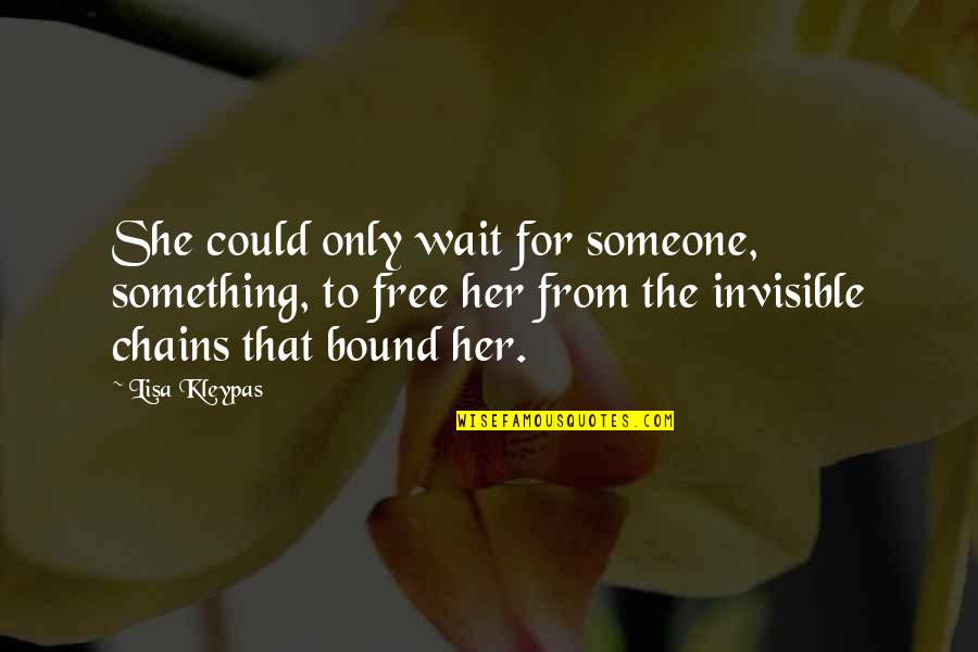 I'll Wait For Her Quotes By Lisa Kleypas: She could only wait for someone, something, to