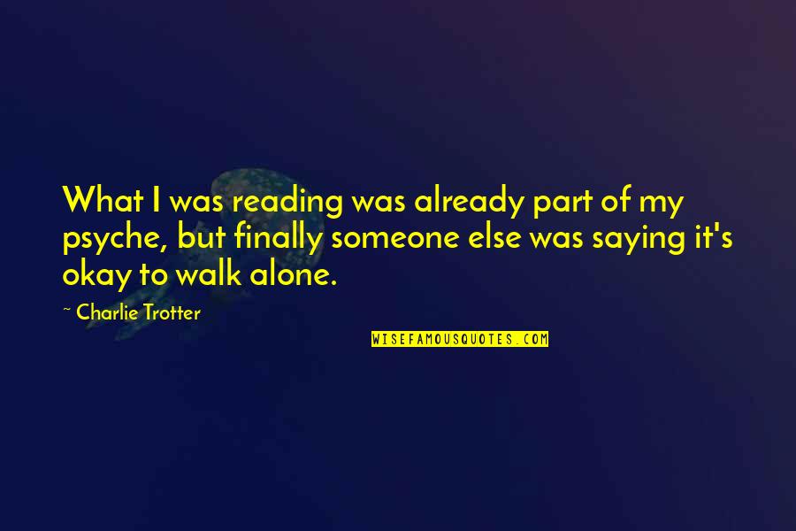 I'll Walk Alone Quotes By Charlie Trotter: What I was reading was already part of