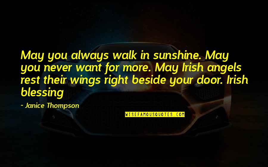 I'll Walk Beside You Quotes By Janice Thompson: May you always walk in sunshine. May you