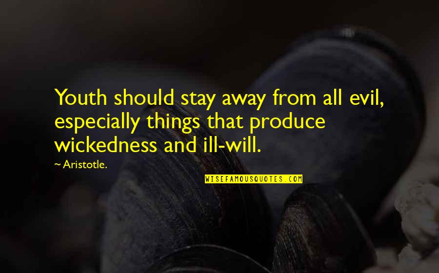 Ill Will Quotes By Aristotle.: Youth should stay away from all evil, especially