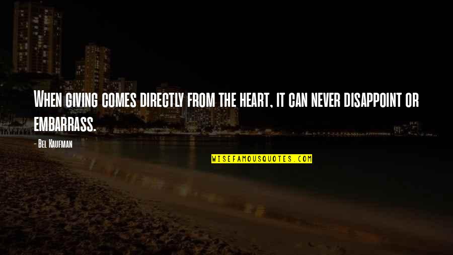 Illating Quotes By Bel Kaufman: When giving comes directly from the heart, it