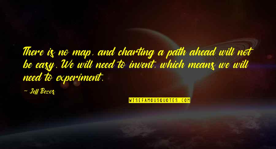 Illegal Entry Quotes By Jeff Bezos: There is no map, and charting a path Illegal Entry Quotes By Jeff Bezos: There is no map, and charting a path