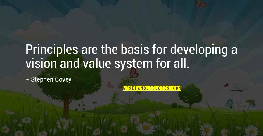 Illegal Entry Quotes By Stephen Covey: Principles are the basis for developing a vision