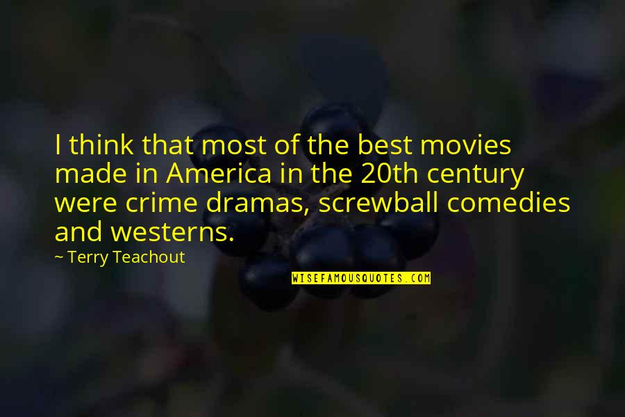 Illegal Entry Quotes By Terry Teachout: I think that most of the best movies Illegal Entry Quotes By Terry Teachout: I think that most of the best movies