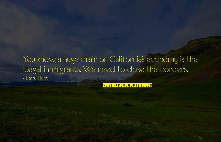 Illegal Immigrants Quotes By Larry Flynt: You know, a huge drain on California's economy Illegal Immigrants Quotes By Larry Flynt: You know, a huge drain on California's economy