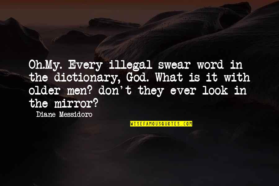 Illegal Love Quotes By Diane Messidoro: Oh.My. Every illegal swear word in the dictionary,