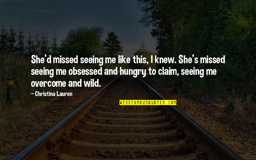 Illegal Mining Quotes By Christina Lauren: She'd missed seeing me like this, I knew.