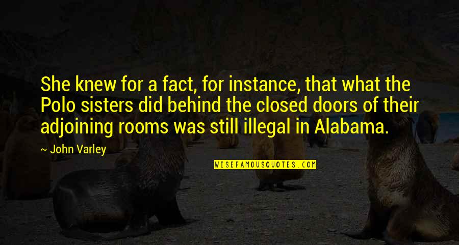 Illegal Quotes By John Varley: She knew for a fact, for instance, that