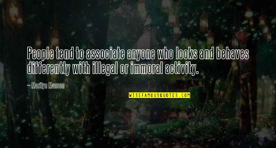 Illegal Quotes By Marilyn Manson: People tend to associate anyone who looks and