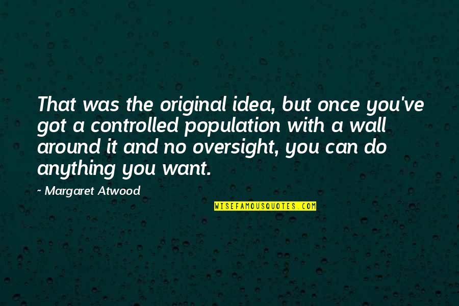 Illegal Search And Seizure Quotes By Margaret Atwood: That was the original idea, but once you've