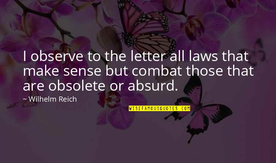 Illegality Quotes By Wilhelm Reich: I observe to the letter all laws that