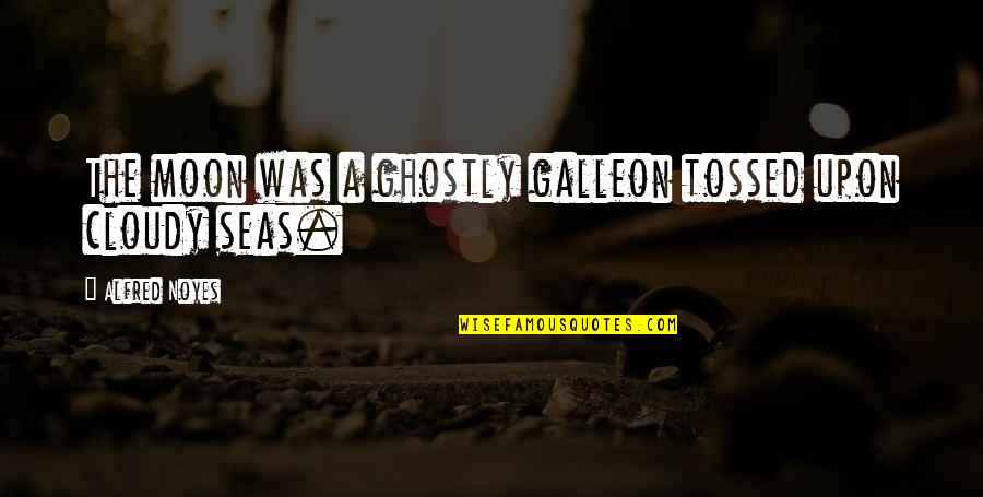 Illegally Downloading Quotes By Alfred Noyes: The moon was a ghostly galleon tossed upon Illegally Downloading Quotes By Alfred Noyes: The moon was a ghostly galleon tossed upon