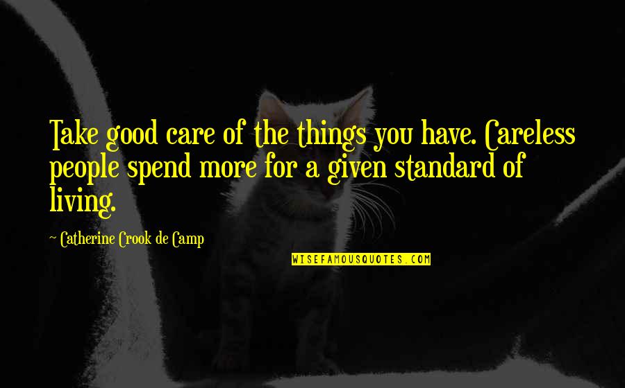 Illegibly Words Quotes By Catherine Crook De Camp: Take good care of the things you have.