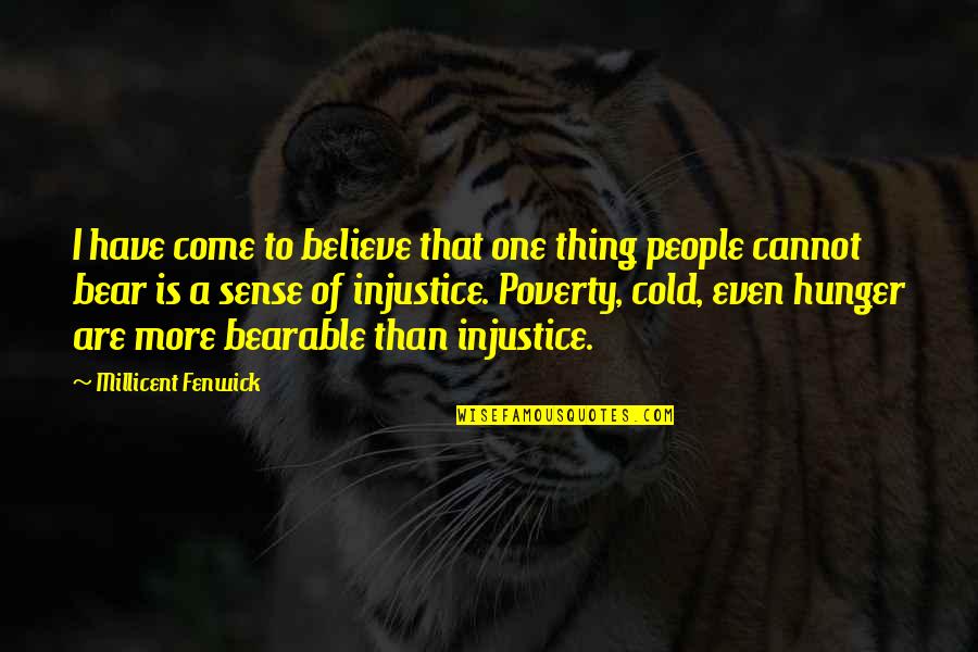 Illene Chen Quotes By Millicent Fenwick: I have come to believe that one thing Illene Chen Quotes By Millicent Fenwick: I have come to believe that one thing