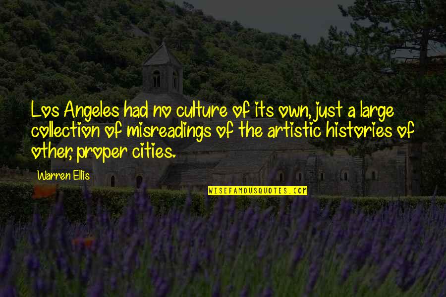 Illicit Drug Use Quotes By Warren Ellis: Los Angeles had no culture of its own,
