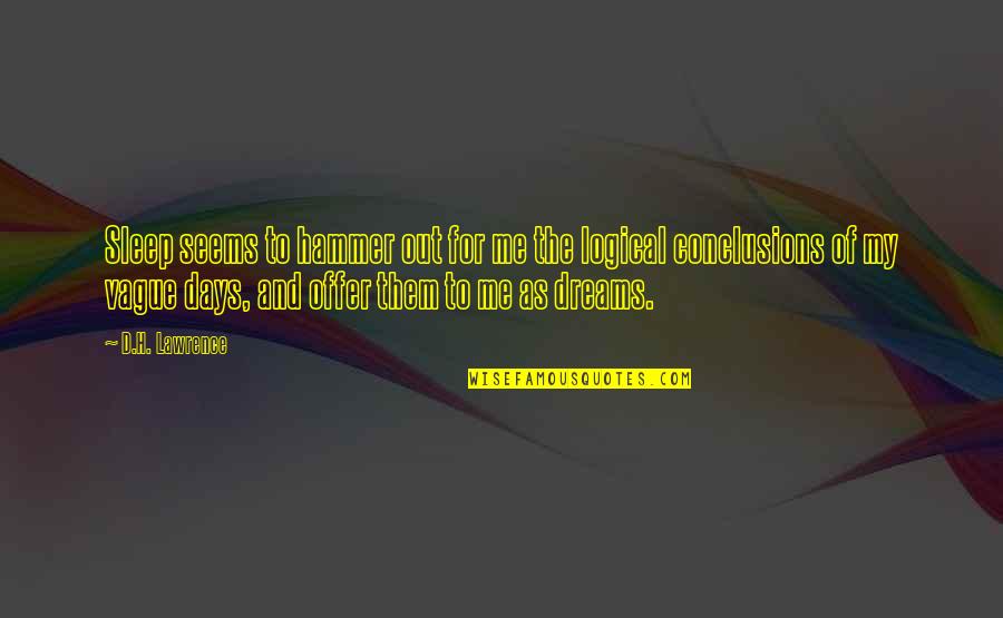 Illicits Quotes By D.H. Lawrence: Sleep seems to hammer out for me the