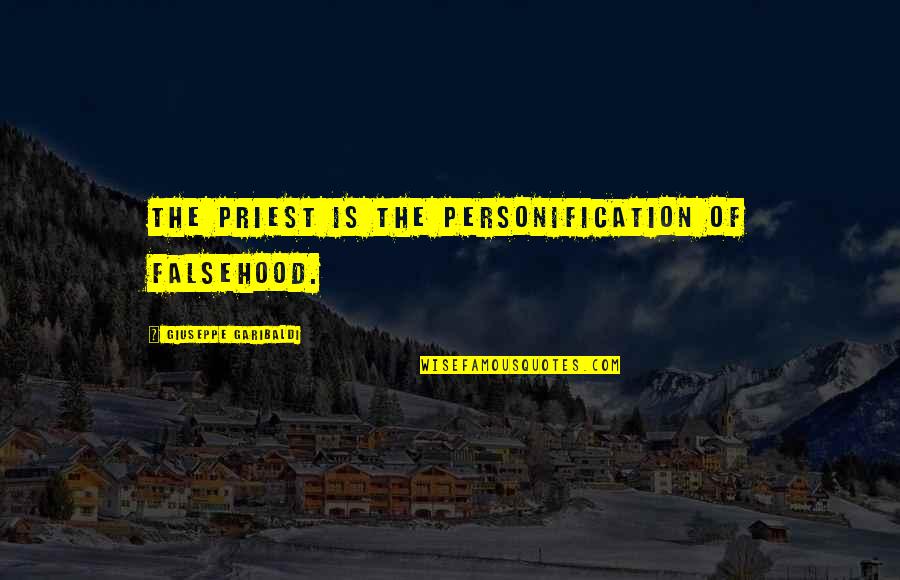 Illicits Quotes By Giuseppe Garibaldi: The priest is the personification of falsehood.
