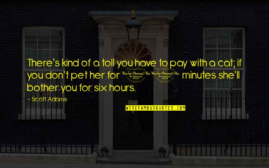 Illimit Synonyme Quotes By Scott Adams: There's kind of a toll you have to