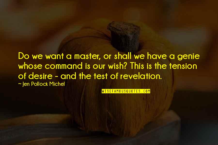 Illimitable Dominion Quotes By Jen Pollock Michel: Do we want a master, or shall we