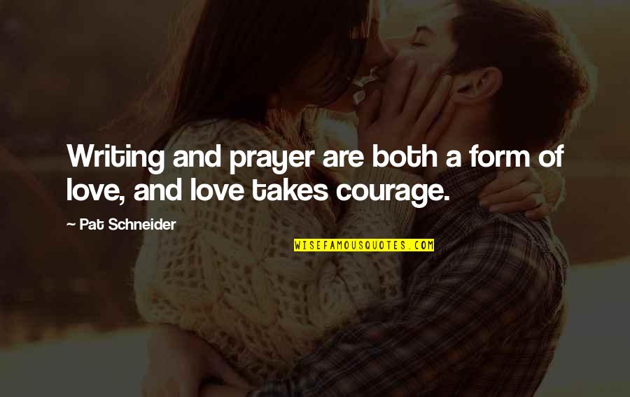 Illimitated Quotes By Pat Schneider: Writing and prayer are both a form of