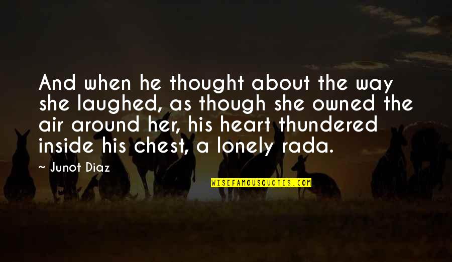 Illimity Quotes By Junot Diaz: And when he thought about the way she Illimity Quotes By Junot Diaz: And when he thought about the way she