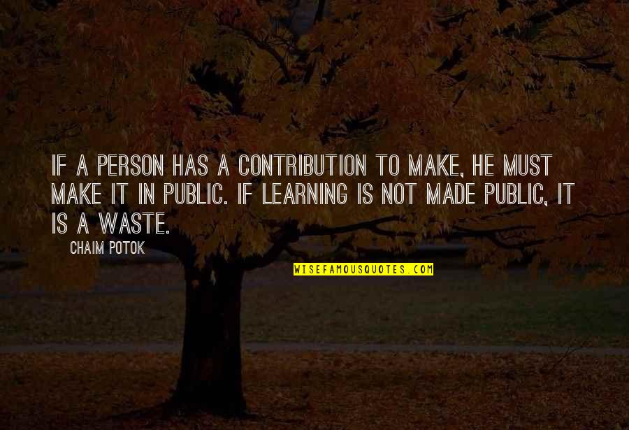 Illiteracy And Covid Quotes By Chaim Potok: If a person has a contribution to make,