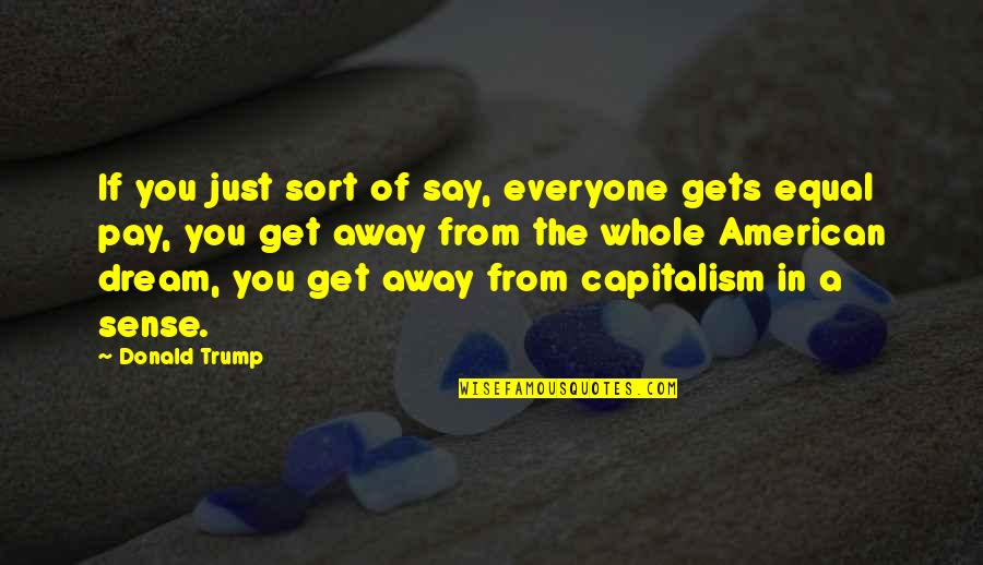 Illiteracy In America Quotes By Donald Trump: If you just sort of say, everyone gets