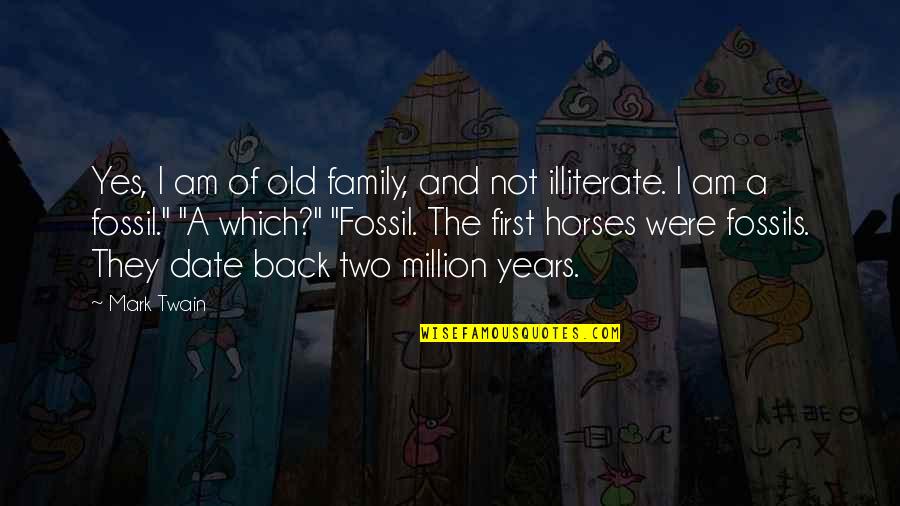 Illiterate Quotes By Mark Twain: Yes, I am of old family, and not