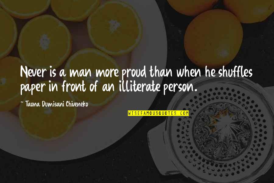 Illiterate Quotes By Taona Dumisani Chiveneko: Never is a man more proud than when
