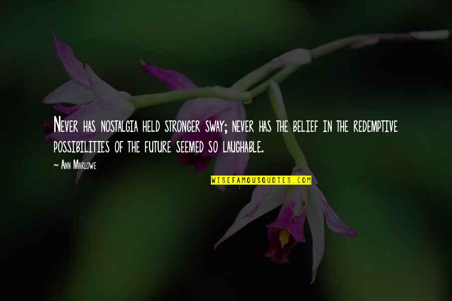 Illness And Death Quotes By Ann Marlowe: Never has nostalgia held stronger sway; never has Illness And Death Quotes By Ann Marlowe: Never has nostalgia held stronger sway; never has