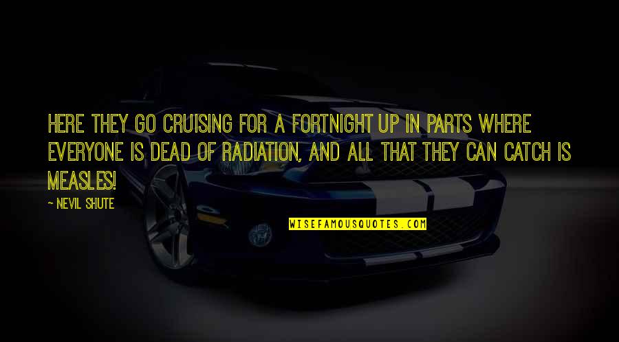 Illness And Death Quotes By Nevil Shute: Here they go cruising for a fortnight up Illness And Death Quotes By Nevil Shute: Here they go cruising for a fortnight up