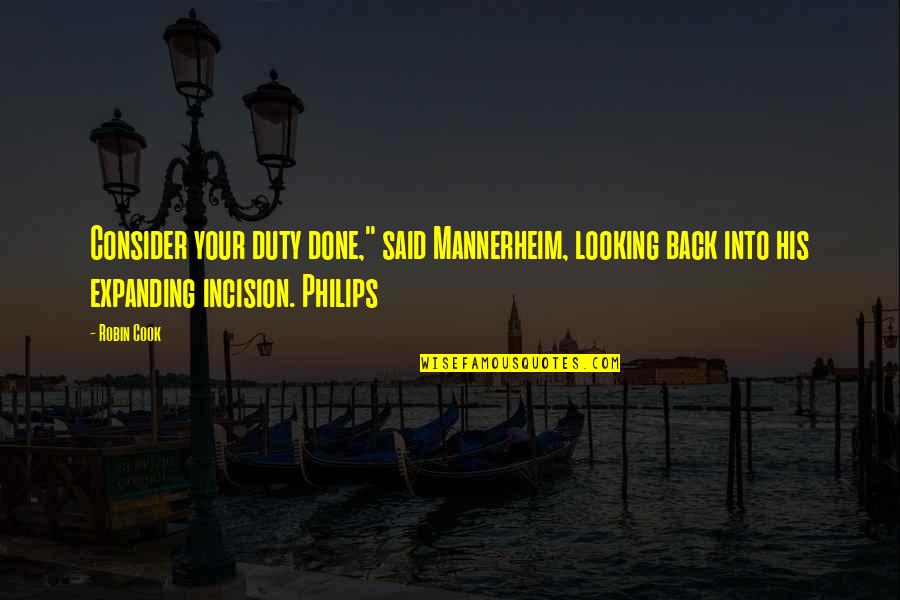 Illness And Friends Quotes By Robin Cook: Consider your duty done," said Mannerheim, looking back