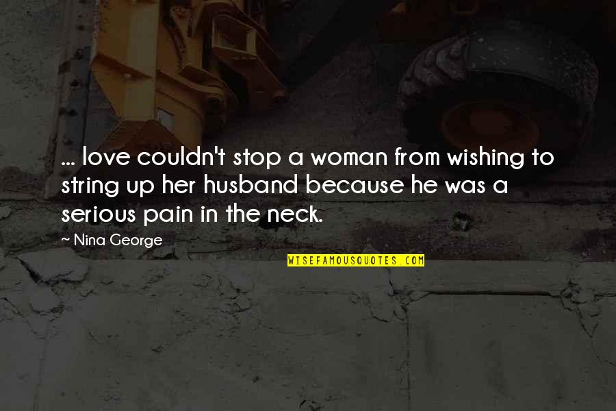 Illness And Friendship Quotes By Nina George: ... love couldn't stop a woman from wishing