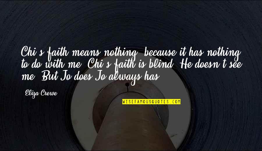 Illness Funny Quotes By Eliza Crewe: Chi's faith means nothing, because it has nothing Illness Funny Quotes By Eliza Crewe: Chi's faith means nothing, because it has nothing