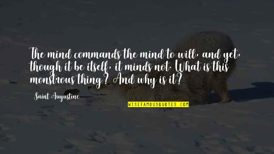 Illness Quotes By Saint Augustine: The mind commands the mind to will, and