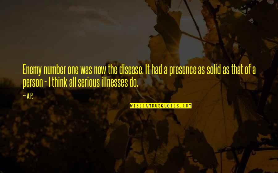 Illnesses Quotes By A.P.: Enemy number one was now the disease. It