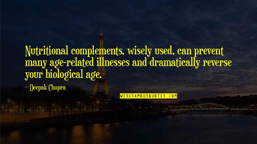 Illnesses Quotes By Deepak Chopra: Nutritional complements, wisely used, can prevent many age-related