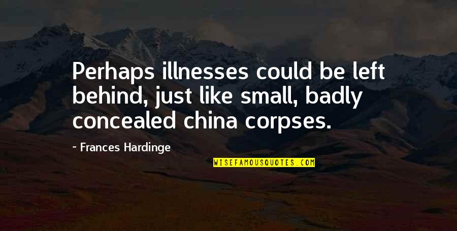 Illnesses Quotes By Frances Hardinge: Perhaps illnesses could be left behind, just like Illnesses Quotes By Frances Hardinge: Perhaps illnesses could be left behind, just like
