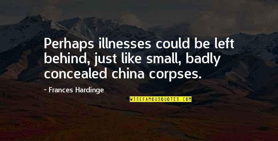 Illnesses Quotes By Frances Hardinge: Perhaps illnesses could be left behind, just like