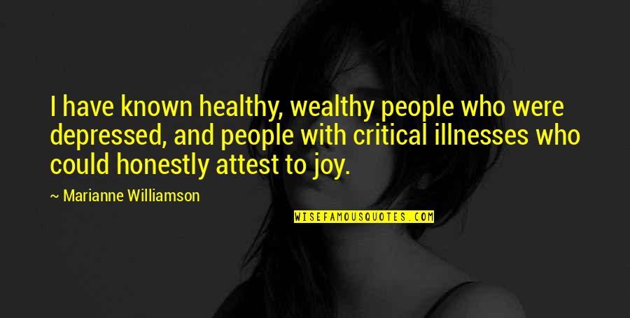 Illnesses Quotes By Marianne Williamson: I have known healthy, wealthy people who were