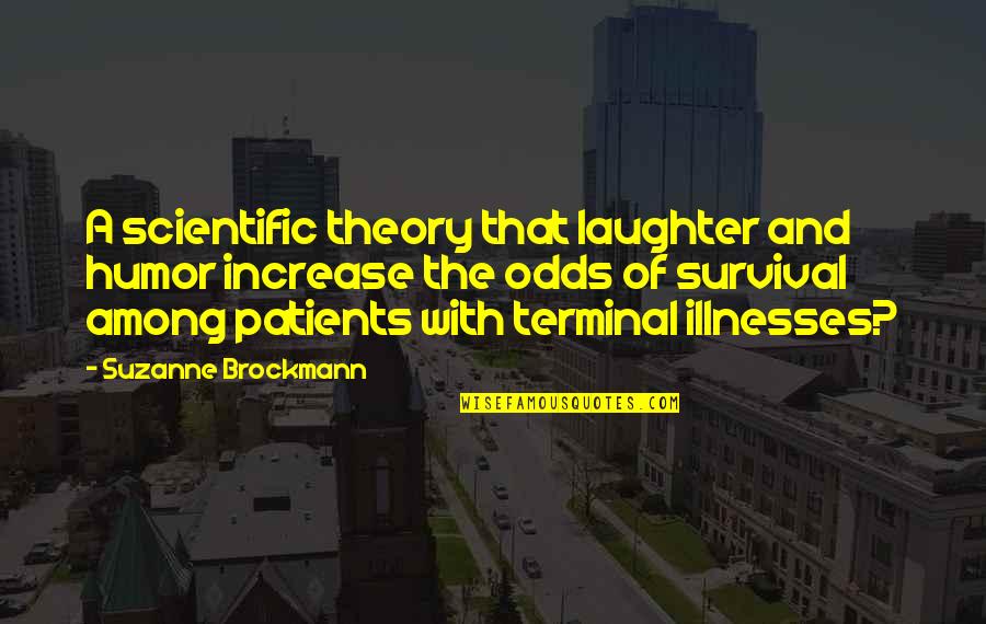 Illnesses Quotes By Suzanne Brockmann: A scientific theory that laughter and humor increase